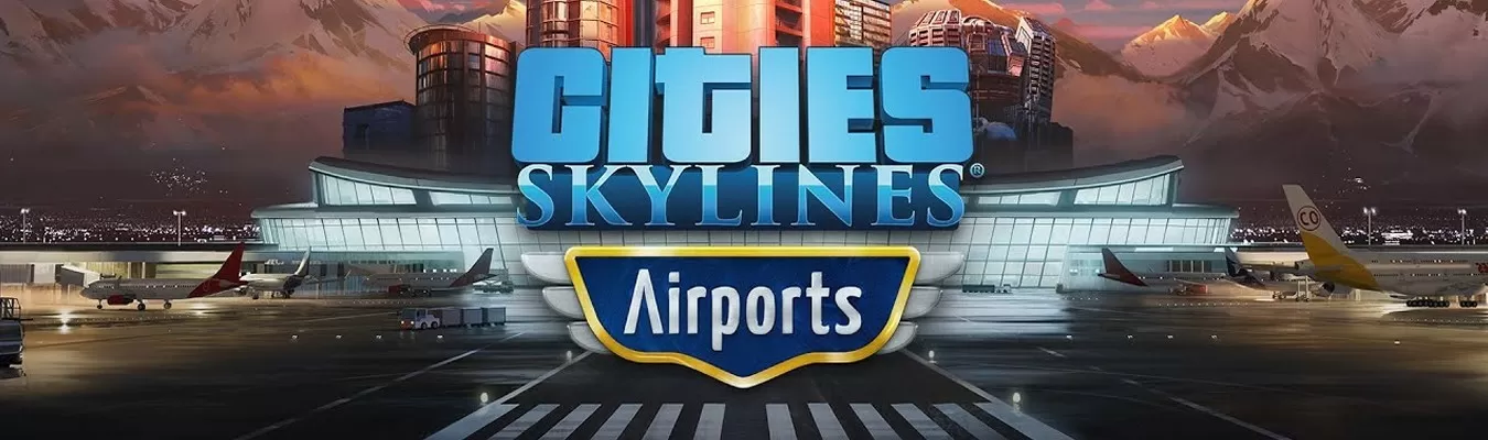 Cities Skylines Airports - Novo vídeo revela detalhes da nova DLC
