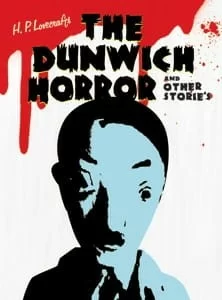 H. P. Lovecrafts The Dunwich Horror and Other Stories